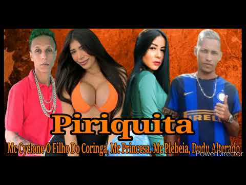 Mc Cyclone O Filho Do Coringa, Mc Princesa, Dudu Alterado, Mc Plebeia - Piriquita