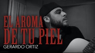 "EL AROMA DE TU PIEL" - Gerardo Ortiz (Próximamente) Comere Callado