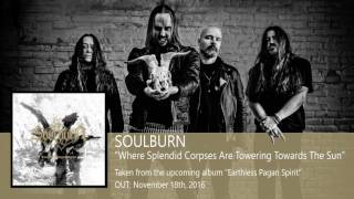 SOULBURN - Where Splendid Corpses Are Towering Towards The Sun (Album Track)