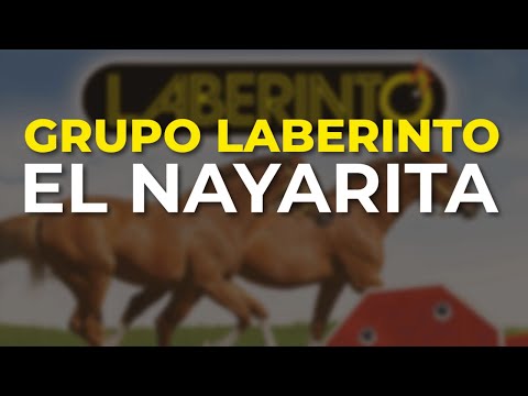 Grupo Laberinto - El Nayarita (Audio Oficial)