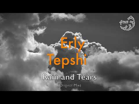 Erly Tepshi • Rain and Tears (Original Mix) 4our Records [E4OUR001]