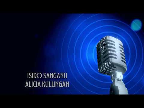 Isido Sanganu - Alicia Kulungan