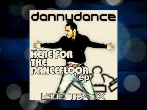HERE FOR THE DANCEFLOOR EP - DANNY DANCE  , OUT NOW ON TRAXSOURCE