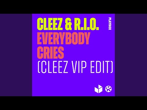 Everybody Cries (Cleez VIP Edit)