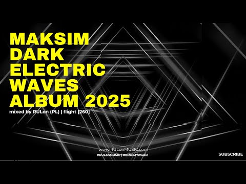 Maksim Dark  - Electric Waves | minimal Techno album mixed by RULon (PL) | [260]