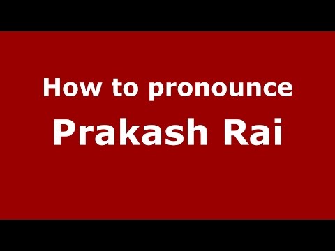 How to pronounce Prakash Rai