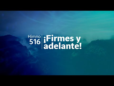 Himno Adventista 516 - ¡Firmes y adelante!