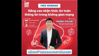 [WEBINAR] - Nâng cao nhận thức An toàn thông tin trong không gian mạng