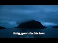 Electric Love Borns LYRICS VIDEO