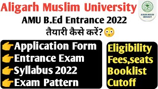How to crack AMU B.Ed Entrance 2022-23 AMU B.Ed syllabus 2022 AMU B.Ed Exam Pattern eligibility 2022