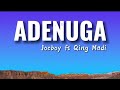 Joeboy ft Qing Madi _-_ Adenuga (Video Lyrics)