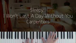 I Won't Last A Day Without You / Carpenters -Sleepy Jazz Piano Lullaby-