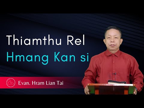 Thiamthu Rel Hmang Kan Si - Evan. Hram Lian Tai