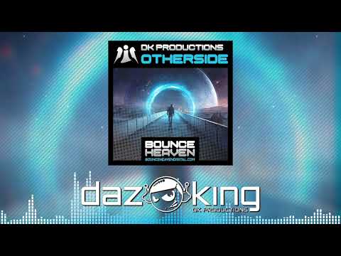 DK Productions - Otherside (OUT NOW ON BOUNCE HEAVEN DIGITAL)