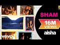 Aisha - Sham Video | Sonam Kapoor, Abhay Deol ...