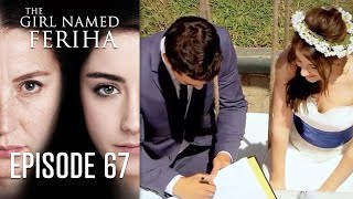 The Girl Named Feriha - Episode 67