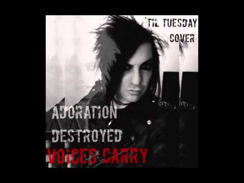 Adoration Destroyed-Voices Carry ('Til Tuesday Cover)