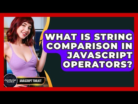 What Is String Comparison In Javascript Operators Javascript Toolkit