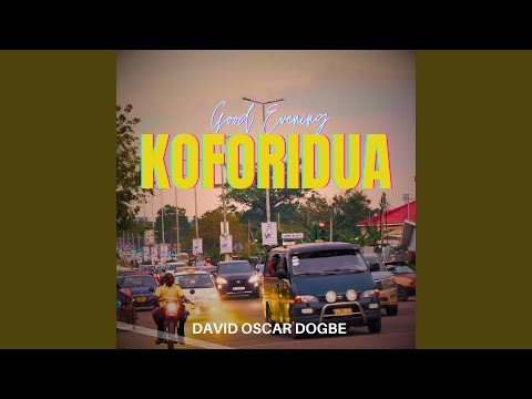 Good Evening KOFORIDUA