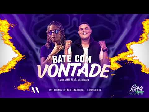 BATE COM VONTADE - TARIK LIMA FEAT. MC DRICKA