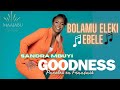 Sandra Mbuyi - Goodness : BOLAMU ELEKI EBELE ( Paroles & Lyrics Traduction Française) majaabu