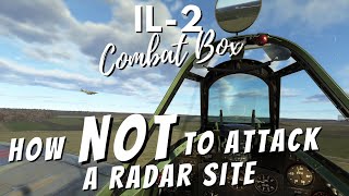 IL-2 Combat Box Server - How NOT to attack a radar site