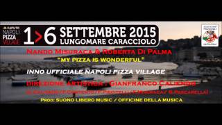 My Pizza is Wonderful -Nando Misuraca & Roberta Di Palma  Inno ufficiale Napoli Pizza Village 2015