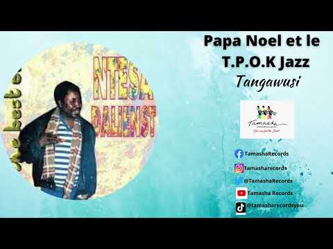 Tangawusi by Papa Noel & TPOK Jazz Band