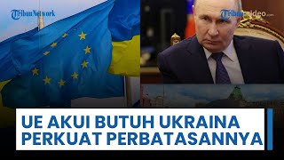 Uni Eropa Akui Membutuhkan Militer Ukraina untuk Perkuat Perbatasannya, Jadikan Tameng Lawan Rusia?