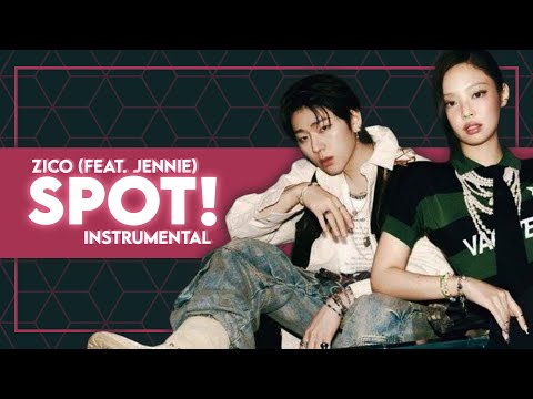 ZICO (지코) - SPOT! (feat. JENNIE) (Instrumental)