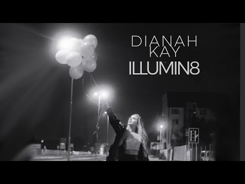 Dianah Kay - ILLUMIN8 (Official Video)