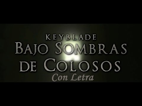 Keyblade - Shadow of the colossus (Con Letra y Descarga)