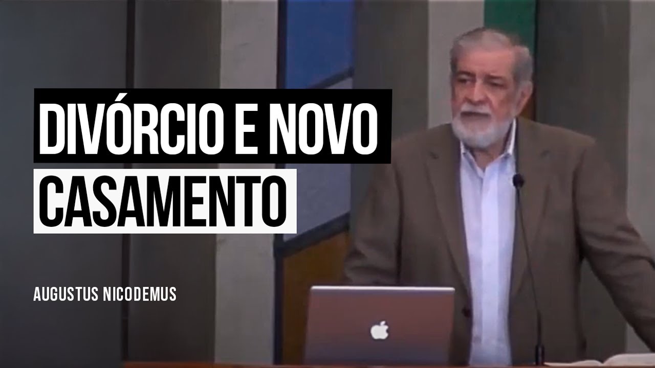 Divórcio e novo casamento - Augustus Nicodemus