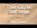 There Ll Be Sad Songs To Make You Cry Lyrics Billy Ocean