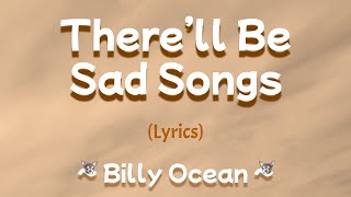 There&#39;ll Be Sad Songs (To Make you Cry) Lyrics ~ Billy Ocean
