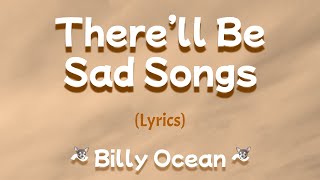 There&#39;ll Be Sad Songs (To Make you Cry) Lyrics ~ Billy Ocean