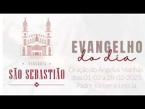 Oração do Ângelus Manhãs dias 01-02 a 28-02-2025 Padre Kleber e Leticia