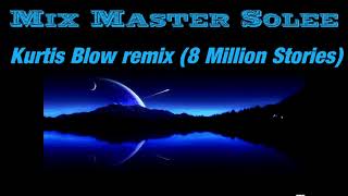 Kurtis Blow remix ft RUN D.M.C. (8 Million Stories)- Chris Solee