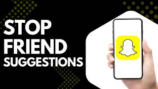 How to Stop Snapchat Friend Suggestions
