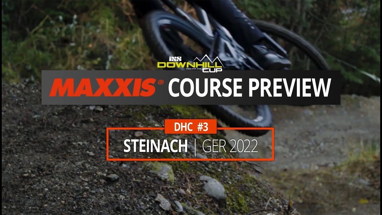 iXS DHC #3 Steinach 2022 - Maxxis Course Preview