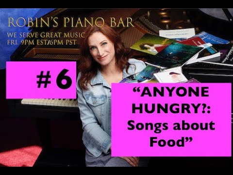 Robin's Piano Bar Season 2, Ep. 6 "ANYONE HUNGRY?: SONGS ABOUT FOOD"