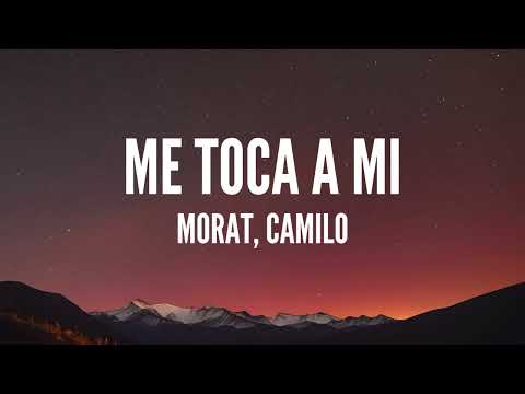 Morat & Camilo - ME TOCA A MI [Letra]