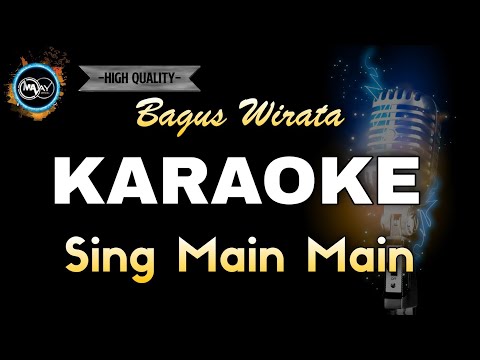 SING MAIN MAIN BAGUS WIRATA - KARAOKE‼️