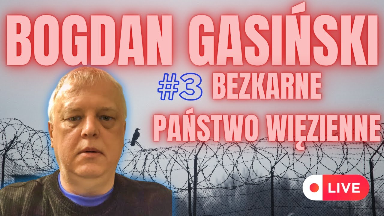 BOGDAN GASIŃSKI UJAWNIA – BEZKARNE PAŃSTWO WIĘZIENNE