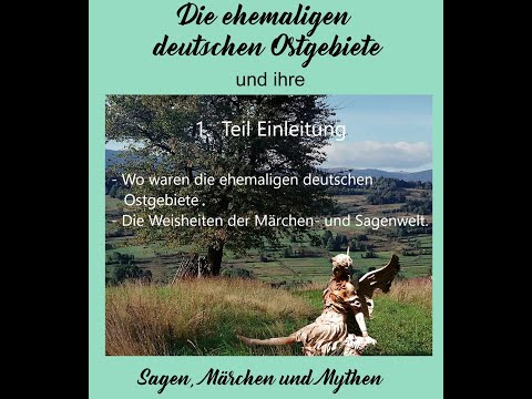 Die ehemaligen deutschen Ostgebiete und ihre Sagen, Märchen und Mythen (1. Teil)