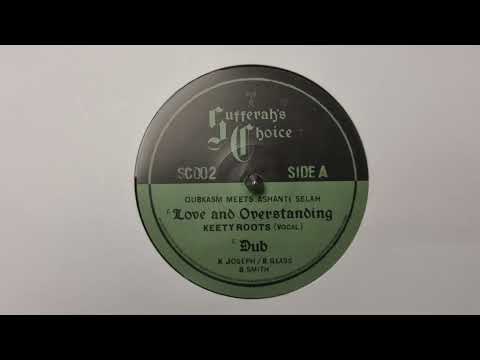 Love And Overstanding - Keety Roots / Love And Overstanding Dub - Dubkasm Meets Ashanti Selah