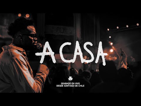 LIVING | A Casa (En vivo desde Santiago de Chile) Videoclip Oficial
