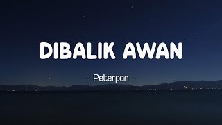 Download lagu Peterpan - Dibalik Awan (lirik) mp3 Download lagu Peterpan - Dibalik Awan (lirik) mp3