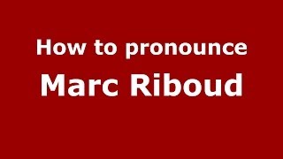 How to pronounce Marc Riboud