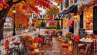 Beautiful Autumn Street & Cozy Coffee Shop 🍂 Smooth Fall Jazz Relaxing to Completely Relax You